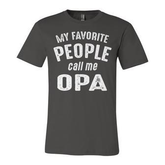 Opa Grandpa Gift My Favorite People Call Me Opa Unisex Jersey Short Sleeve Crewneck Tshirt - Seseable