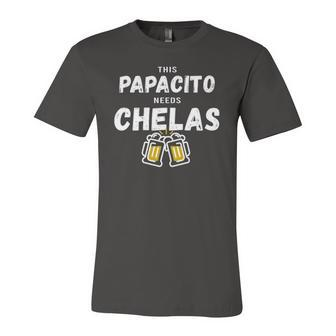 Papacito Needs Chelas Spanish 5 Mayo Mexican Independence Jersey T-Shirt | Mazezy