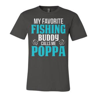 Poppa Grandpa Fishing Gift My Favorite Fishing Buddy Calls Me Poppa Unisex Jersey Short Sleeve Crewneck Tshirt - Seseable