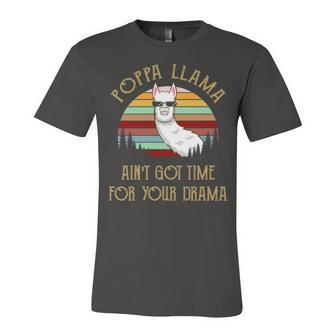 Poppa Grandpa Gift Poppa Llama Ain’T Got Time For Your Drama Unisex Jersey Short Sleeve Crewneck Tshirt - Seseable