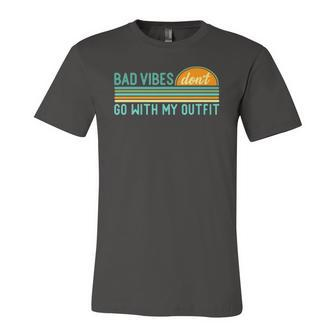 Positive Thinking Quote Bad Vibes Dont Go With My Outfit Jersey T-Shirt | Mazezy
