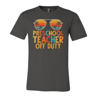 Preschool Teacher Off Duty Summer Last Day Of School Jersey T-Shirt | Mazezy