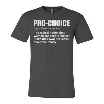 Pro Choice Definition Feminist Womens Rights My Choice Unisex Jersey Short Sleeve Crewneck Tshirt | Favorety UK