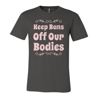 Pro Choice Keep Bans Off Our Bodies Jersey T-Shirt | Mazezy