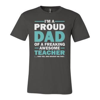 Im A Proud Dad Of A Freaking Awesome Teacher Yes She Bought Me This Fathers Day Jersey T-Shirt | Mazezy