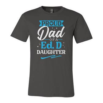 Proud Edd Dad Doctor Of Education Doctorate Doctoral Degree Jersey T-Shirt | Mazezy