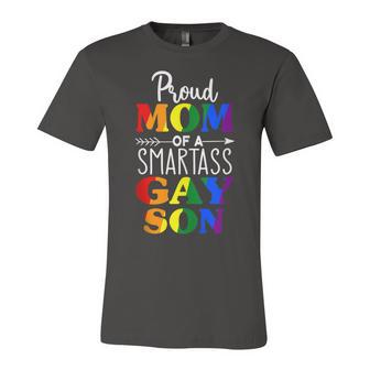 Proud Mom Of A Smartass Gay Son Funny Lgbt Ally Mothers Day Unisex Jersey Short Sleeve Crewneck Tshirt - Seseable