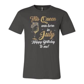 Queen Was Born In July Drinking Alcohol Fan Happy Birthday Unisex Jersey Short Sleeve Crewneck Tshirt - Seseable