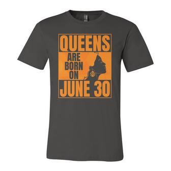 Queens Are Born On June 30Th Bday Print June 30 Birthday Jersey T-Shirt | Mazezy