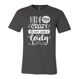Quote Sassy Hide Your Crazy Act Like A Lady Jersey T-Shirt | Mazezy