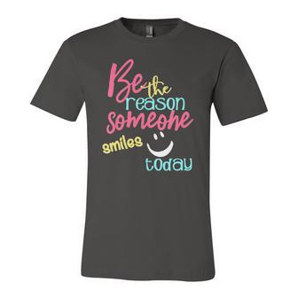 Be The Reason Someone Smiles Today Jersey T-Shirt | Mazezy