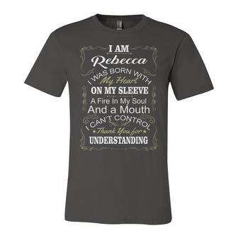 Rebecca Name Gift I Am Rebecca I Was Born With My Heart On My Sleeve Unisex Jersey Short Sleeve Crewneck Tshirt - Seseable