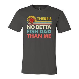 Theres No Betta Fish Dad Than Me Vintage Betta Fish Gear Jersey T-Shirt | Mazezy