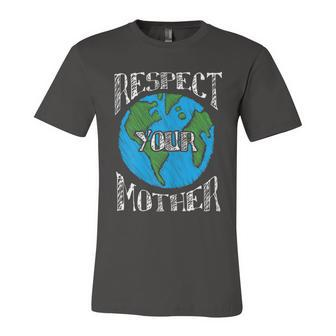 Respect Mother Planet Earth Day Climate Change Cute Unisex Jersey Short Sleeve Crewneck Tshirt - Monsterry CA