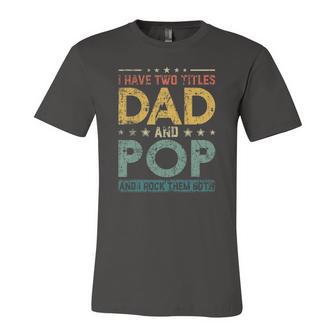 Retro I Have Two Titles Dad And Pop Fathers Day Jersey T-Shirt | Mazezy