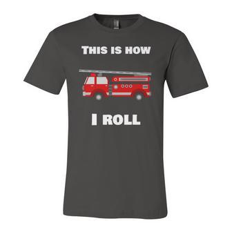 This Is How I Roll Fire Truck Jersey T-Shirt | Mazezy