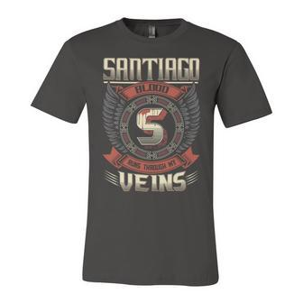 Santiago Blood Run Through My Veins Name V5 Unisex Jersey Short Sleeve Crewneck Tshirt - Seseable