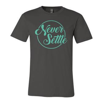 Never Settle Quote Inspirational Quote Jersey T-Shirt | Mazezy
