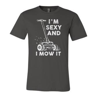 Im Sexy And I Mow It Mowing Grass Cutting Lover Jersey T-Shirt | Mazezy