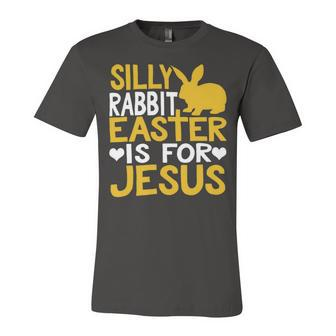 Silly Rabbit Easter Is For Jesus Funny Christian Religious Saying Quote 21M17 Unisex Jersey Short Sleeve Crewneck Tshirt - Monsterry AU