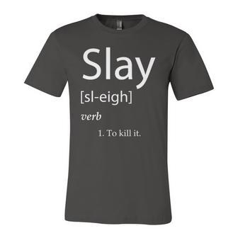 Slay Definition Slay Forever To Kill It Jersey T-Shirt | Mazezy