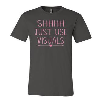 Special Education Teacher Sped Shhh Just Use Visuals Jersey T-Shirt | Mazezy