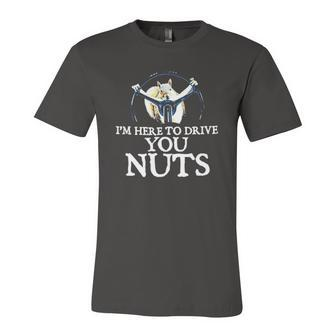 Squirrel Im Here To Drive You Nuts Jersey T-Shirt | Mazezy
