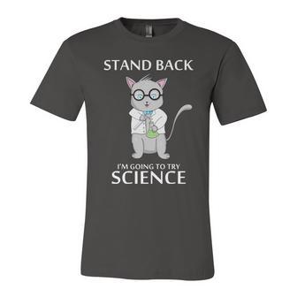 Stand Back Im Going To Try Science Unisex Jersey Short Sleeve Crewneck Tshirt - Monsterry UK