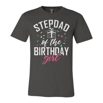Stepdad Of The Birthday Girl Stepdaughter Stepfather Unisex Jersey Short Sleeve Crewneck Tshirt - Seseable