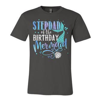 Stepdad Of The Birthday Mermaid Family Matching Party Squad Unisex Jersey Short Sleeve Crewneck Tshirt - Seseable