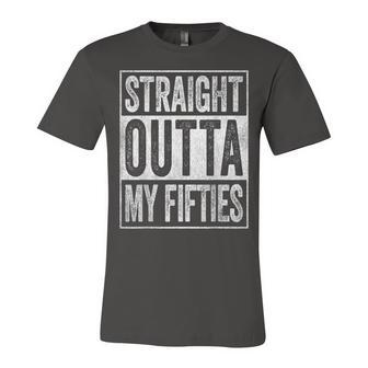 Straight Outta My Fifties 60 Year Old Funny 60Th Birthday Unisex Jersey Short Sleeve Crewneck Tshirt - Seseable