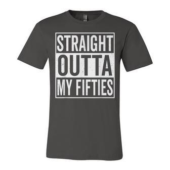 Straight Outta My Fifties 6Oth Birthday Gift Unisex Jersey Short Sleeve Crewneck Tshirt - Seseable