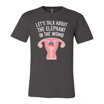 Lets Talk About The Elephant In The Womb Feminist Jersey T-Shirt | Mazezy