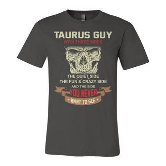 Taurus Guy I Have 3 Sides Taurus Guy Birthday Unisex Jersey Short Sleeve Crewneck Tshirt - Seseable