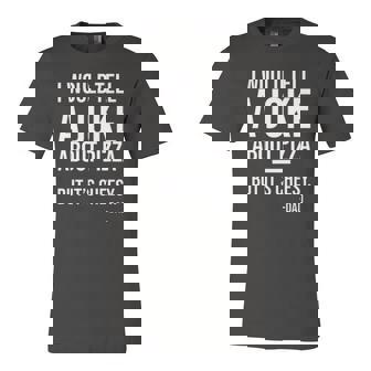 I Would Tell A Joke About Pizza But Its Cheesy Dad Joke Jersey T-Shirt | Mazezy