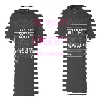 The Quality Not The Longevity Of Ones Life Is What Is Important Papa T-Shirt Fathers Day Gift Unisex Jersey Short Sleeve Crewneck Tshirt - Monsterry
