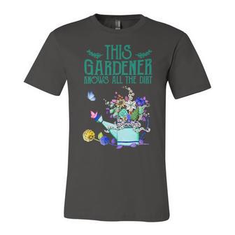 This Gardener Knows All The Dirt 555 Shirt Unisex Jersey Short Sleeve Crewneck Tshirt | Favorety CA