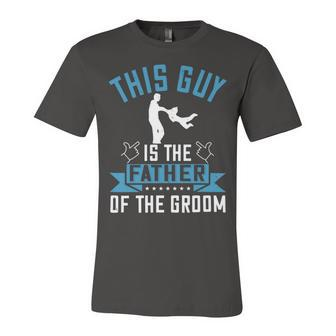 This Guy Is The Father Of The Groom Unisex Jersey Short Sleeve Crewneck Tshirt - Monsterry CA