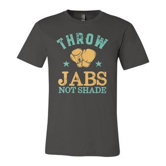 Throw Jabs Not Shade Sarcastic And Kickboxing Jersey T-Shirt | Mazezy