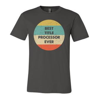 Title Processor Best Title Processor Ever Jersey T-Shirt | Mazezy