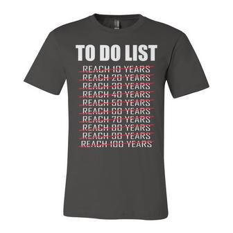 To Do List 100 Years Old 100Th Birthday Unisex Jersey Short Sleeve Crewneck Tshirt - Seseable