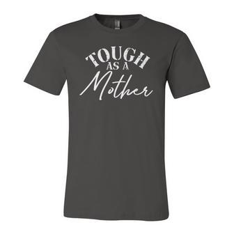 Tough As A Mother New Mom Wife Mommy Mom Jersey T-Shirt | Mazezy