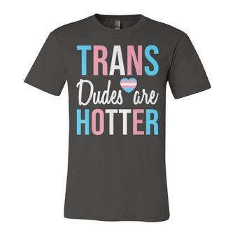 Trans Dudes Are Hotter Transgender Gay Pride Month V2 Unisex Jersey Short Sleeve Crewneck Tshirt - Seseable