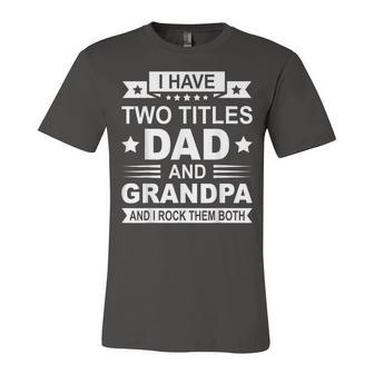 I Have Two Titles Dad And Grandpa Fathers Day For Daddy Jersey T-Shirt | Mazezy