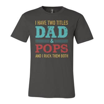 I Have Two Titles Dad And Pops And Rock Both For Grandpa Jersey T-Shirt | Mazezy