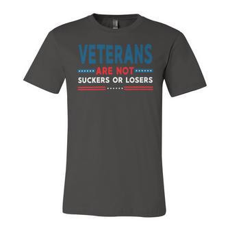 Veteran Veterans Are Not Suckers Or Losers 220 Navy Soldier Army Military Unisex Jersey Short Sleeve Crewneck Tshirt - Monsterry