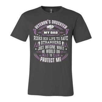 Veteran Veterans Day Daughter My Dad Risks His Life To Save Strangers Protect Navy Soldier Army Military Unisex Jersey Short Sleeve Crewneck Tshirt - Monsterry DE