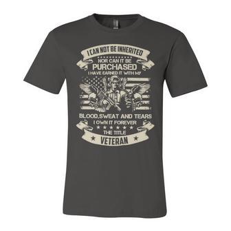 Veteran Veterans Day Have Earned It With My Blood Sweat And Tears This Title 89 Navy Soldier Army Military Unisex Jersey Short Sleeve Crewneck Tshirt - Monsterry