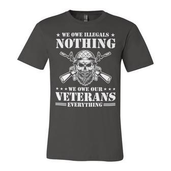Veteran Veterans Day We Owe Our Veterans Everthing 112 Navy Soldier Army Military Unisex Jersey Short Sleeve Crewneck Tshirt - Monsterry DE