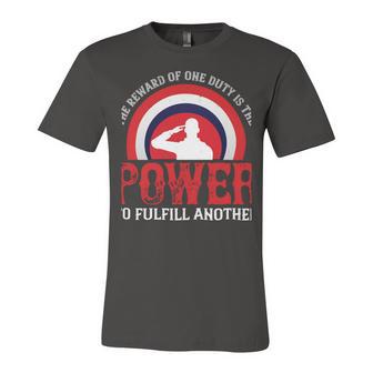 Veterans Day Gifts The Reward Of One Duty Is The Power To Fulfill Another Unisex Jersey Short Sleeve Crewneck Tshirt - Monsterry AU